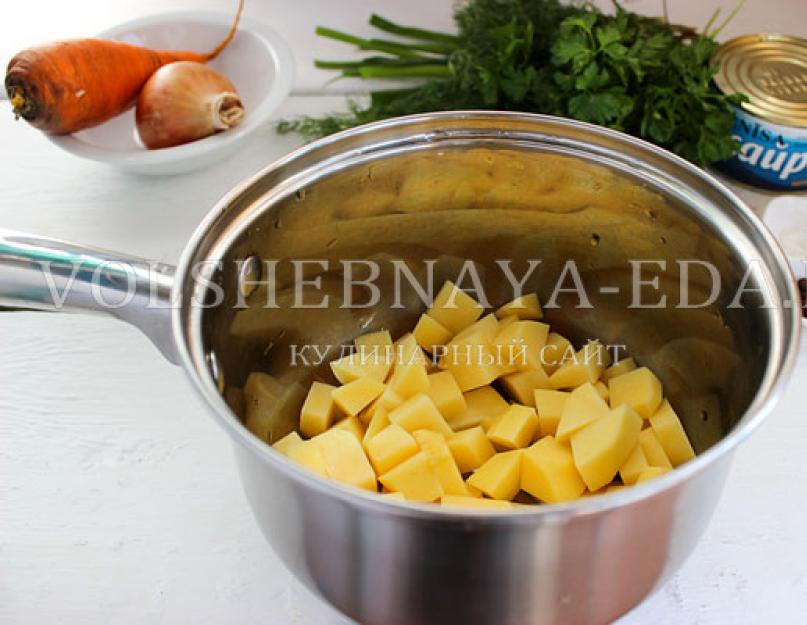 Как нарезать картофель кубиками на сайровый суп. Из каких консервов варят суп